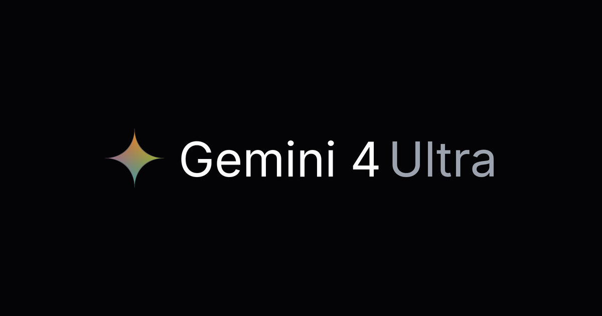 Gemini 4 Ultra / Deep Think (リーク・噂情報)