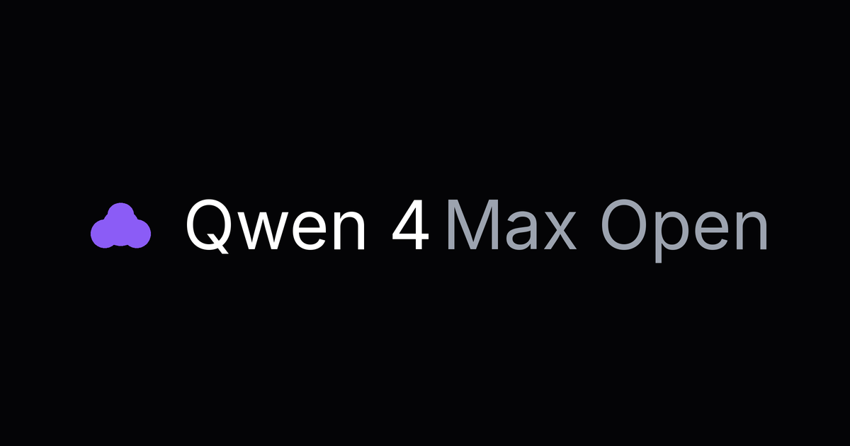 Qwen 4 Max / QwQ-Max (オープンウェイト&思考推論リーク)